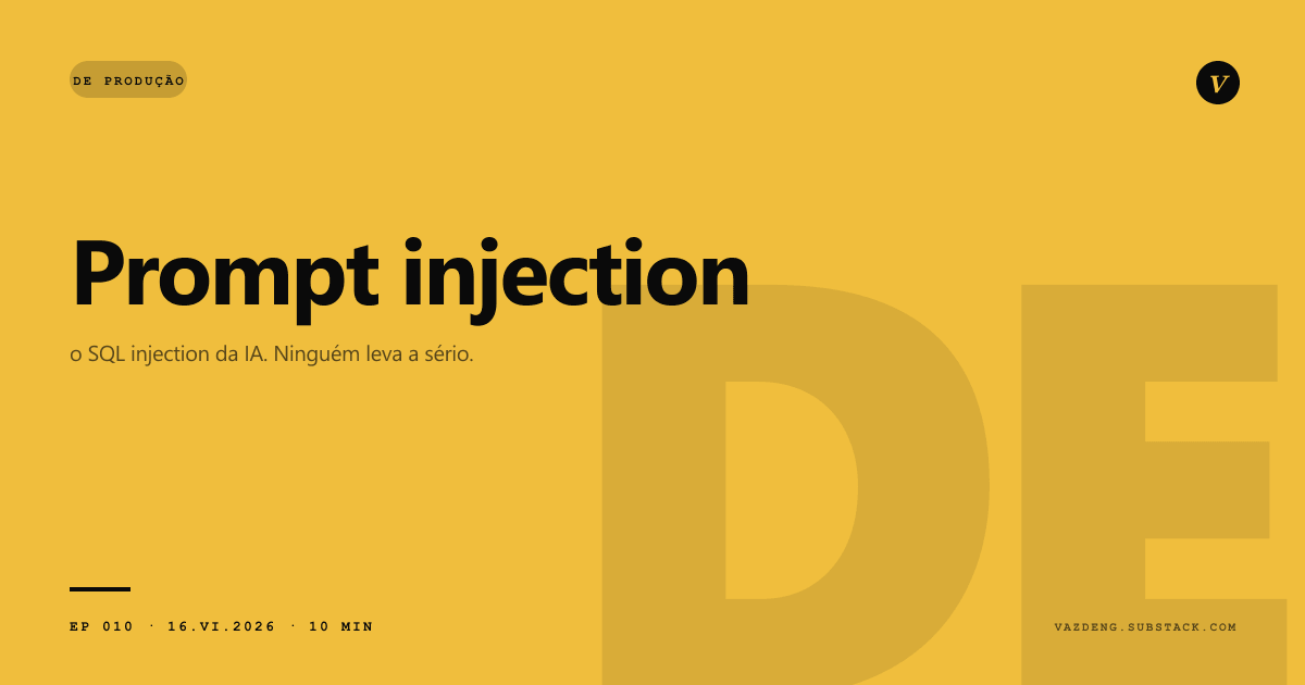 Prompt injection é o SQL injection da IA. E quase ninguém leva a sério.