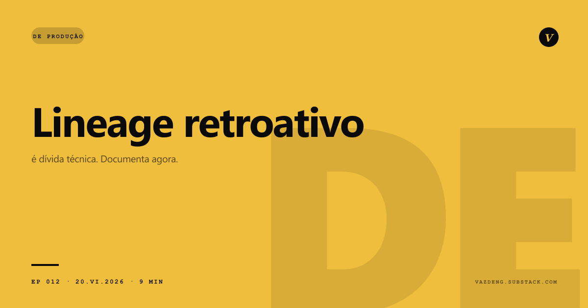 Lineage retroativo é dívida técnica. Documenta no momento da decisão ou perde.