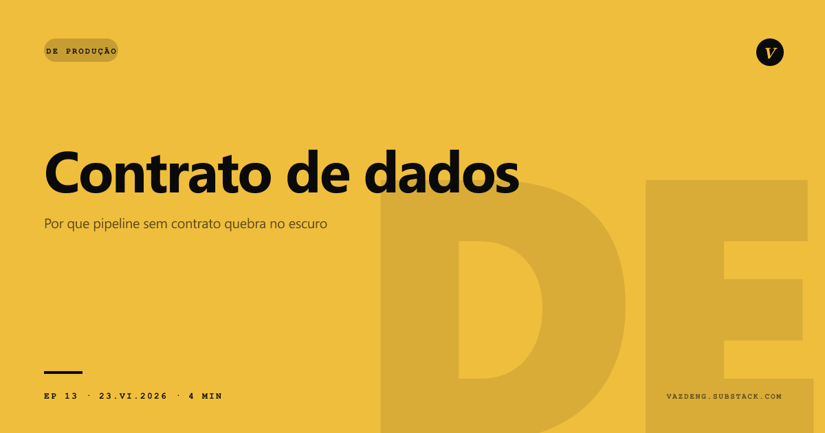 O produtor renomeou uma coluna e ninguém avisou: por que pipeline sem contrato de dados quebra no escuro