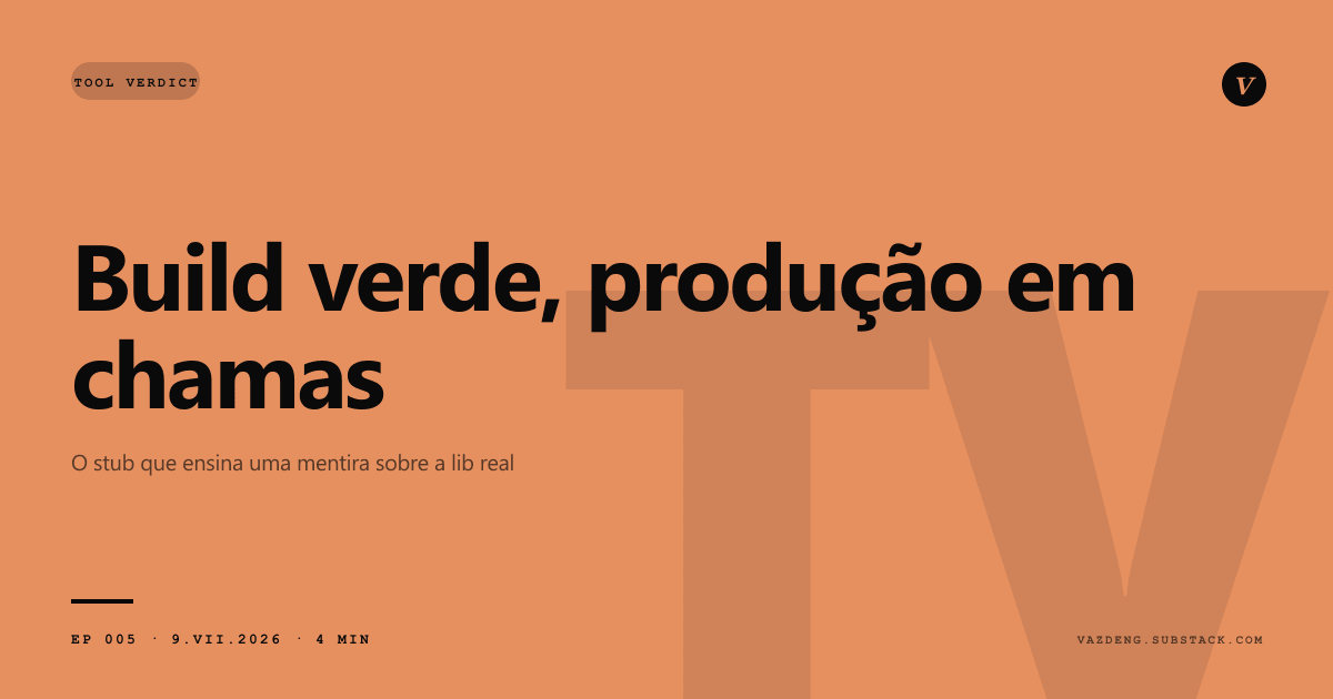Build verde, produção em chamas: quando o stub do teste ensina uma mentira sobre a lib real